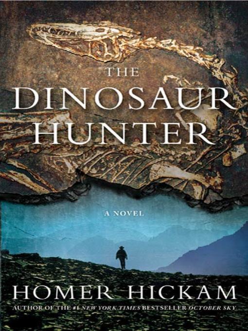 Title details for The Dinosaur Hunter by Homer Hickam - Wait list